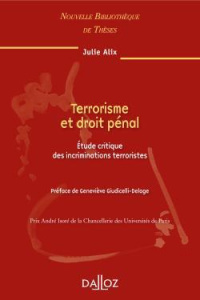 Terrorisme et droit pénal . Etudes critique des incriminations terroristes, Edition 2010 - Alix Julie ; Giudicelli-Delage Geneviève