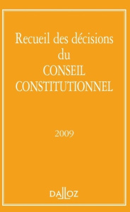 Recueil des décisions du Conseil constitutionnel 2009. Edition 2009 - CONSEIL CONSTITUTION