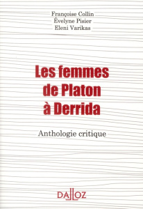 Les femmes de Platon à Derrida. Anthologie critique - Pisier Evelyne ; Varikas Eleni ; Collin Françoise