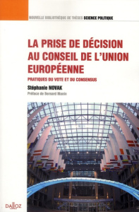 La prise de décision au Conseil de l'union européenne. Pratiques du vote et du consensus - Novak Stéphanie ; Manin Bernard