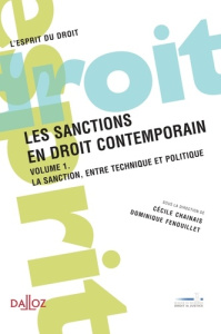 Les sanctions en droit contemporain. Volume 1, La sanction, entre technique et politique - Fenouillet Dominique ; Chainais Cécile