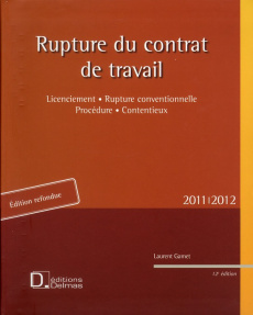 Rupture contrat travail. Licenciement, Rupture conventionnelle, Procédure, Contentieux, Edition 2011 - Gamet Laurent