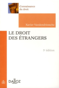 Le droit des étrangers. 5e édition - Vandendriessche Xavier