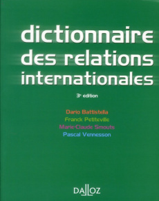 Dictionnaire des relations internationales. 3e édition - Battistella Dario ; Petiteville Franck ; Smouts Ma