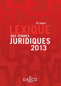 Lexique des termes juridiques 2013 - Guinchard Serge, Debard Thierry, Collectif