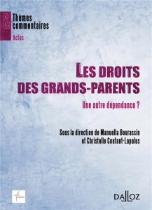 Les droits des grands-parents. Une autre dépendance ? - Coutant-Lapalus Christelle ; Bourassin Manuella