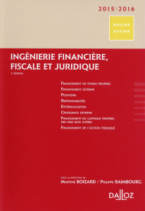 Ingénierie financière, fiscale et juridique. 3e édition - Raimbourg Philippe ; Boizard Martine