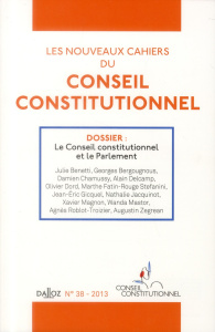 Les nouveaux cahiers du Conseil constitutionnel N° 38, 2013 : Le Conseil constitutionnel et le Parle - Benetti Julie - Bergougnous Georges - Delcamp Alai