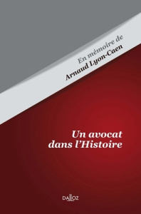 Un avocat dans l'Histoire. En mémoire de Arnaud Lyon-Caen - Badinter Robert