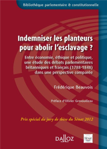 Indemniser les planteurs pour abolir esclavage ? - Beauvois Frédérique ; Grenouilleau Olivier ; Etema