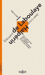 De la méthode historique en jurisprudence et de son avenir - Laboulaye Edouard de ; Halpérin Jean-Louis
