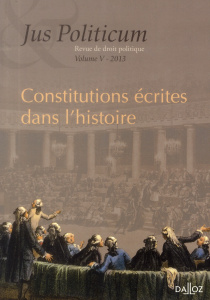 Jus Politicum N° 5, 2013 : Constitutions écrites dans l'histoire - Baranger Denis ; Le Divellec Armel ; Pimentel Carl