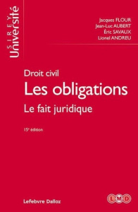 Les obligations. Tome 2, Le fait juridique, 15e édition - Flour Jacques ; Aubert Jean-Luc ; Savaux Eric ; An