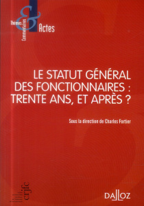 Le statut général des fonctionnaires : trente ans, et après ? - Fortier Charles