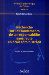 Recherche sur les fondements de la responsabilité sans faute en droit administratif - Camguilhem Benoit ; Seiller Bertrand