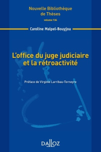 L'office du juge judiciaire et la rétroactivité - Malpel-Bouyjou Caroline ; Larribau-Terneyre Virgin