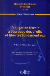 L'obligation fiscale à l'épreuve des droits et libertés fondamentaux - Périn-Dureau Ariane ; Neau-Leduc Philippe