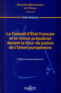 Le conseil d'Etat français et le renvoi préjudiciel devant la Cour de justice de l'Union Européenne - Vocanson Claire ; Biancarelli Jacques