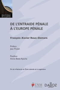 De l'entraide pénale à l'Europe pénale - Roux-Demare François-Xavier ; Pradel Jean ; Beziz-