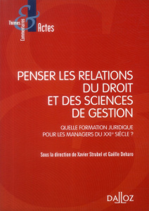 Penser les relations du droit et des sciences de gestion. Quelle formation juridique pour les manage - Strubel Xavier ; Deharo Gaëlle