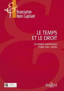 Le temps et le droit. Tome 18, Journées nationales, Dijon - ASSOCIATION HENRI CA