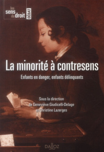La minorité à contresens. Enfants en danger, enfants délinquants - Giudicelli-Delage Geneviève ; Lazerges Christine