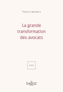 La grande transformation des avocats - Wickers Thierry ; Jamin Christophe