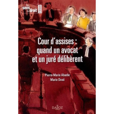 Cour d'assises : quand un avocat et un juré délibèrent - Abadie Pierre-Marie ; Dosé Marie