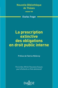 La prescription extinctive des obligations en droit public interne - Froger Charles ; Melleray Fabrice