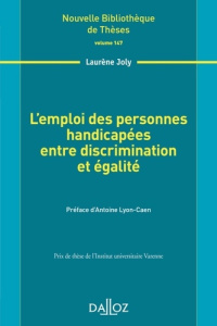 L'emploi des personnes handicapées entre discrimination et égalité - Joly Laurène ; Lyon-Caen Antoine