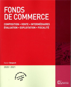 Fonds de commerce. Composition, vente, intermédiaires, évaluation, exploitation, fiscalité, Edition - Delpech Xavier
