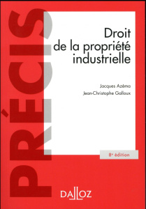 Droit de la propriété industrielle. 8e édition - Azéma Jacques ; Galloux Jean-Christophe
