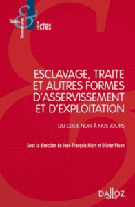 Esclavage, traité et autres formes d'asservissement et d'exploitation. Du code noir à nos jours - Niort Jean-François ; Pluen Olivier ; Régent Frédé