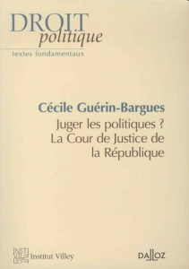 Juger les ministres ? La Cour de Justice de la République - Guérin-Bargues Cécile