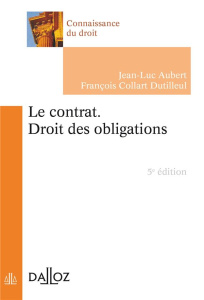 Le contrat. Droit des obligations, 5e édition - Aubert Jean-Luc ; Collart Dutilleul François