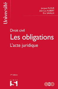 DROIT CIVIL : LES OBLIGATIONS. TOME 1, L'ACTE JURIDIQUE, EDITION 2017 - Flour Jacques ; Aubert Jean-Luc ; Savaux Eric