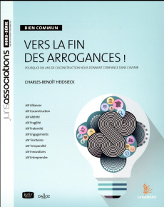 Bien commun : vers la fin des arrogances ! Pourquoi dix ans de coconstruction nous donnent confiance - Heidsieck Charles-Benoît