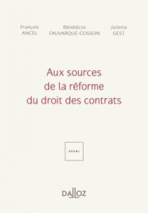 Aux sources de la réforme du droit des contrats - Ancel François ; Fauvarque-Cosson Bénédicte ; Gest