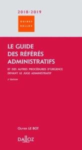 Le guide des référés administratifs et des autres procédures d'urgence devant le juge administratif. - Le Bot Olivier