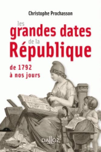 Les grandes dates de la République. De 1792 à nos jours - Prochasson Christophe
