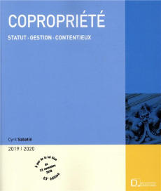 Copropriété. Statut, gestion, contentieux, Edition 2019 - Sabatié Cyril