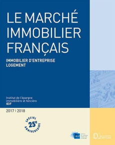 Le marché immobilier français. Edition 2017-2018 - INSTITUT D'EPARGNE I
