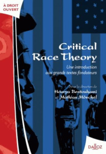 Critical race theory. Une introduction aux grands textes fondateurs - Bentouhami Hourya ; Möschel Mathias