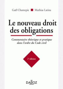 Le nouveau droit des obligations. Commentaire théorique et pratique dans l'ordre du Code civil, 2e é - Chantepie Gaël ; Latina Mathias