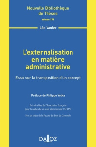 L'externalisation en matière administrative. Essai sur la transposition d?un concept - Vanier Léo ; Yolka Philippe