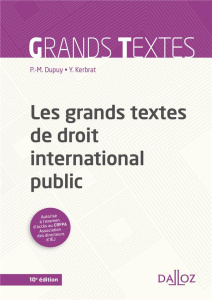 Les grands textes de droit international public. Edition 2018 - Dupuy Pierre-Marie ; Kerbrat Yann
