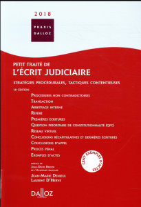 Petit traité de l'écrit judiciaire. Stratégies procédurales, tactiques contentieuses, Edition 2018 - Denieul Jean-Marie ; Hervé Laurent d' ; Bredin Jea