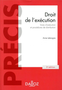 Droit de l'exécution. Voies d'exécution et procédures de distribution, 3e édition - Leborgne Anne
