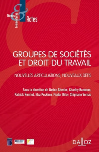 Groupes de sociétés et droit du travail. Nouvelles articulations, nouveaux défis - Peskine Elsa ; Ghenim Amine ; Hannoun Charley ; He