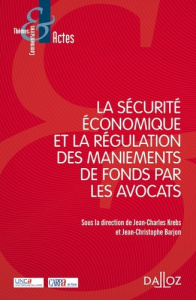 La sécurité économique et la régulation des maniements de fonds par les avocats - Krebs Jean-Charles ; Barjon Jean-Christophe